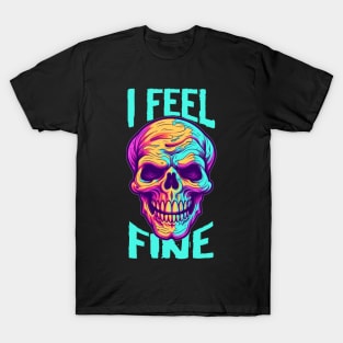 Funny Halloween skeleton Drawing: "I Feel Fine" - A Spooky Delight! T-Shirt